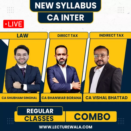 CA Inter Combo (Law, DT, IDT) ICAI New Pattern Regular Live Streaming Batch by CA Shubham Singhal, CA Bhanwar Borana, CA Vishal Bhattad: Online Classes.