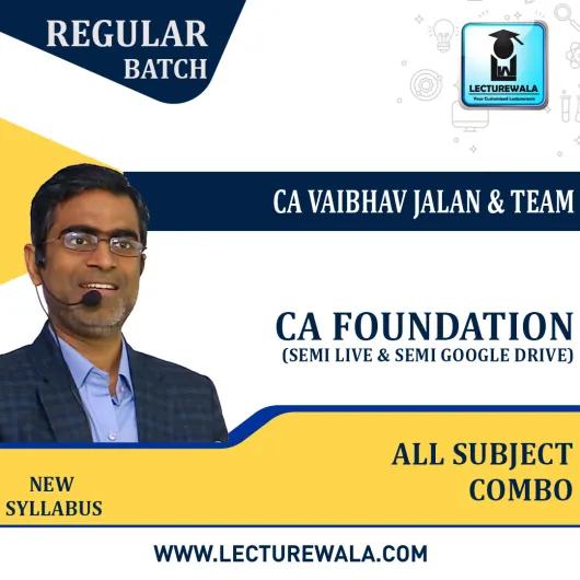 CA Foundation All Subject Combo Regular Course (Semi Live & Semi Google Drive) New Syllabus By CA Vaibhav Jalan Sir & Team .