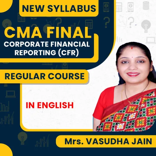 Mrs Vasudha Jain Corporate Financial Reporting CFR Regular Online Combo Classes In English For CMA Final