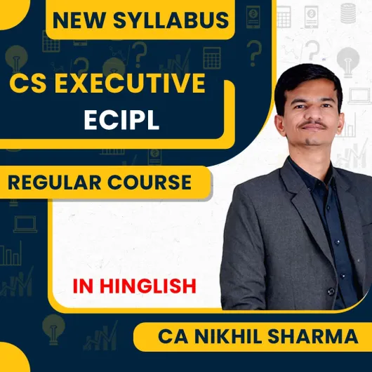 CS Executive Economic, Commercial & Intellectual Property Laws Regular classes by CA NIKHIL SHARMA