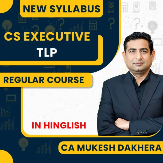 CS Executive Tax Laws & Practice Regular classes by CA MUKESH DAKHERA