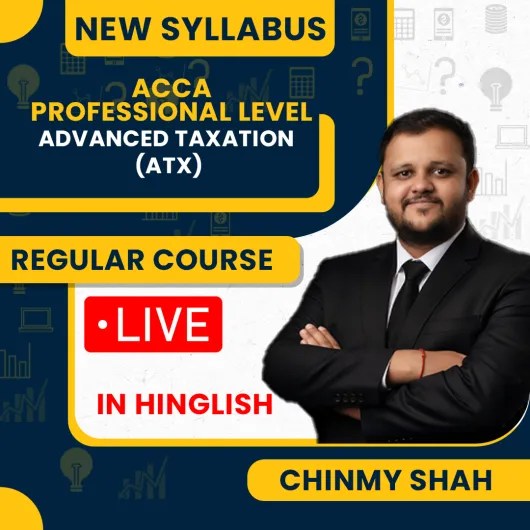 CHINMY SHAH By ACCA Professional Level Individual Advanced Taxation (ATX) Full Lectures Level Google Drive & LIVE Classes