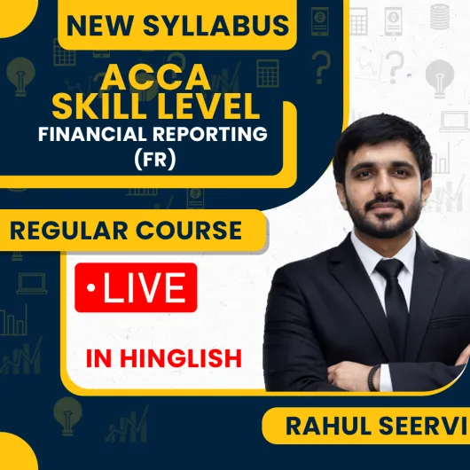 RAHUL SEERVI By ACCA Skill Level Individual Financial Reporting (FR) Full Lectures Level Google Drive & LIVE Classes