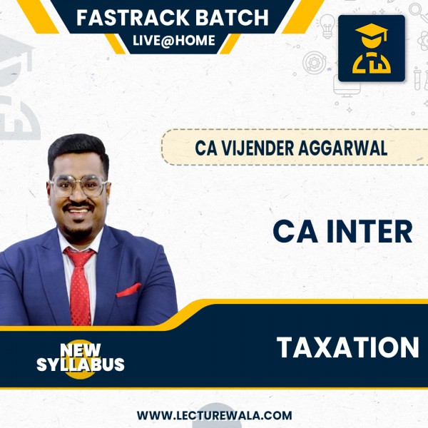 CA Inter Taxation Exam Oriented Fast Track By CA Vijender Aggarwal : Live Online Classes