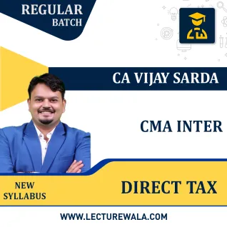 CMA Inter Direct Tax Paper 07 Regular Course By CA Vijay Sarda : Online Classes CMA Inter Direct Tax Paper 07 Regular Course By CA Vijay Sarda : Online Classes