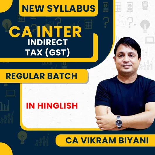 CA Vikram Biyani Indirect Tax Regular Online Classes For CA Inter New Syllabus