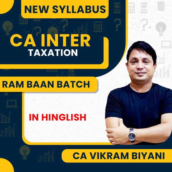 CA Vikram Biyani Taxation (DT + IDT) Regular Ram-Baan Online Classes For CA Inter New Syllabus