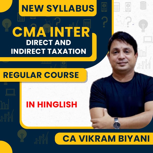 CA Vikram Biyani Direct & Indirect Taxation Regular Classes For CMA Inter Online Classes