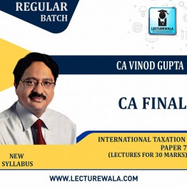 CA Final International Taxation Paper 7 lectures for 30 Marks Regular Course : Video Lecture + Study Material By CA Vinod Gupta For ( May 2022 and Nov. 2022)