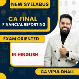 CA Vipul Dhall Financial Reporting Exam Oriented Online Classes For CA Final