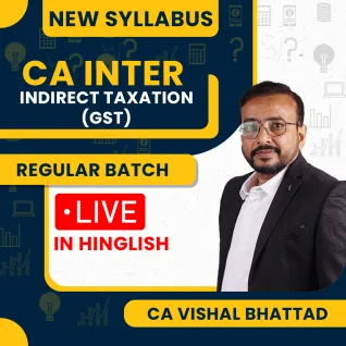 CA Vishal Bhattad Indirect Taxation (GST) Regular Live Guidance Batch For CA Inter
