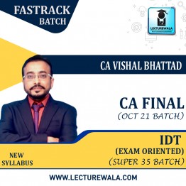 CA Final IDT Super 35 Fast Track Batch : Video Lecture + Study Material By CA Vishal Bhattad (For May / Nov. 2022)