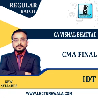 CMA Final IDT Regular in Depth Course : Video Lecture + Study Material By CA Vishal Bhattad (For Dec 2023) CMA Final IDT Regular in Depth Course : Video Lecture + Study Material By CA Vishal Bhattad (For Dec 2023)
