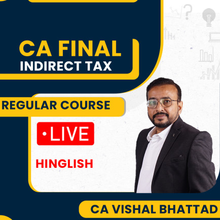 CA Final Indirect Tax Regular Batch By CA Vishal Bhattad 