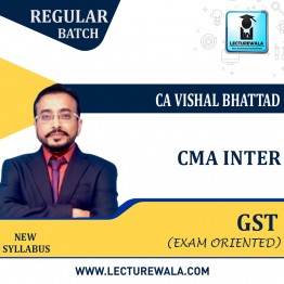CMA Inter GST Exam Oriented Full Course : Video Lecture + Study Material By CA Vishal Bhattad (For June / Dec 2022)
