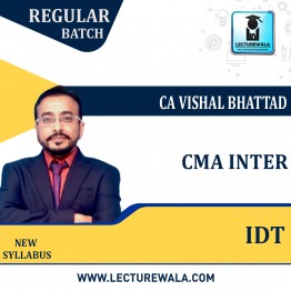 CMA Inter IDT Regular in Depth Course : Video Lecture + Study Material By CA Vishal Bhattad (For June / Dec 2022)