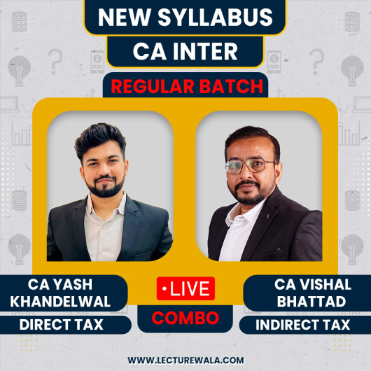  CA Yash Khandelwal Direct Tax & CA Vishal Bhattad Indirect Taxation (GST) Regular Batch For CA Inter