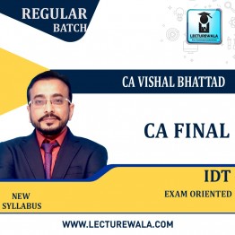 CA Final IDT Exam Oriented Regular Full Course : Video Lecture + Study Material By CA Vishal Bhattad (For May 2023 & Nov.2023)