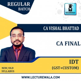 CA Final IDT (Pre-booking Batch ) Regular Course : Video Lecture + Study Material By CA Vishal Bhattad (For May. 2023 & Nov. 2023)