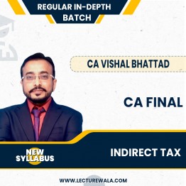 CA Final New Syllabus Indirect Tax Regular In-Depth Batch by CA Vishal Bhattad : Online / Pendrive classes.