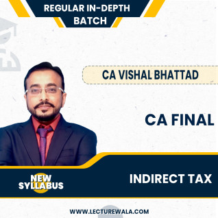 CA Final New Syllabus Indirect Tax Regular In-Depth Batch by CA Vishal Bhattad : Online / Pendrive classes. CA Final New Syllabus Indirect Tax Regular In-Depth Batch by CA Vishal Bhattad : Online / Pendrive classes.