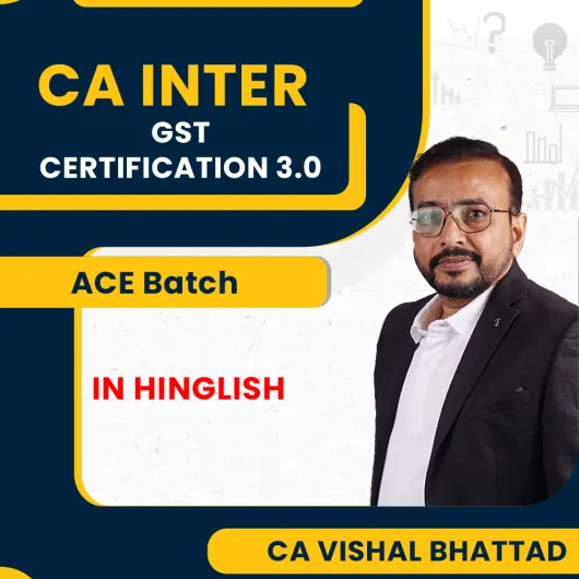 CA/CS/CMA Professional GST CERTIFICATION ACE Batch 3.0 by CA Vishal Bhattad