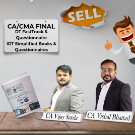 CA/CMA Final | DT FastTrack, DT Questionnaire, IDT Simplified Books, IDT Questionnaires | CA Vijay Sarda & CA Vishal Bhattad CA/CMA Final | DT FastTrack, DT Questionnaire, IDT Simplified Books, IDT Questionnaires | CA Vijay Sarda & CA Vishal Bhattad