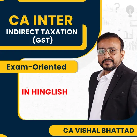 CA Vishal Bhattad Indirect Tax (IDT GST) Exam-Oriented Classes For CA Inter Online Classes