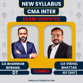 CMA Inter New Syllabus DT And IDT Exam Oriented Batch By CA Bhanwar Borana and CA Vishal Bhattad