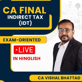 CA Final New Syllabus Indirect Tax Exam Oriented Batch By CA Vishal Bhattad  CA Final New Syllabus Indirect Tax Exam Oriented Batch By CA Vishal Bhattad