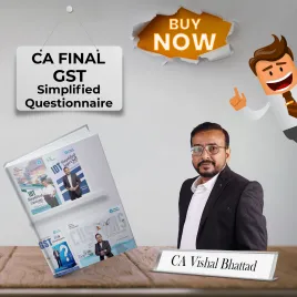 CA/CS/CMA Final Indirect Tax Simplified and Questionnaire Combo by CA Vishal Bhattad CA/CS/CMA Final Indirect Tax Simplified and Questionnaire Combo by CA Vishal Bhattad