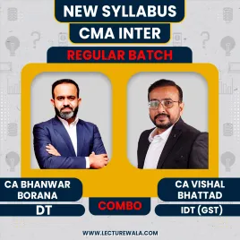 CMA Inter New Syllabus DT And GST Regular Batch Combo by CA Bhanwar Borana and CA Vishal Bhattad