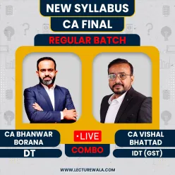  CA Final Combo DT & IDT Regular Batch by CA Bhanwar Borana & CA Vishal Bhattad : Live Online Classes