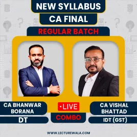  CA/CMA Final Combo DT &amp; IDT Regular Batch by CA Bhanwar Borana &amp; CA Vishal Bhattad : Live Online Classes