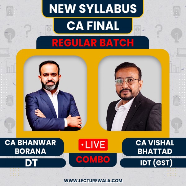 CA/CMA Final Combo DT & IDT Regular Batch by CA Bhanwar Borana & CA Vishal Bhattad : Online Live / Pen Drive Classes