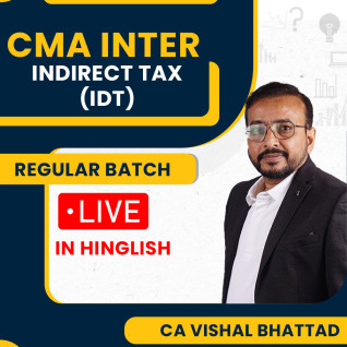 CMA Inter New Syllabus Indirect Tax IDT Regular In-Depth Live Streaming Batch by CA Vishal Bhattad : Online Clsses CMA Inter New Syllabus Indirect Tax IDT Regular In-Depth Live Streaming Batch by CA Vishal Bhattad : Online Clsses