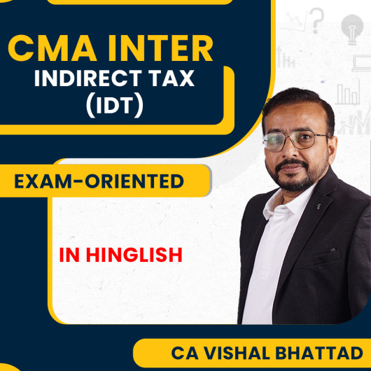 CMA Inter Indirect Tax Exam-Oriented (New Scheme) Batch by CA Vishal Bhattad : Pen Drive / Google Drive