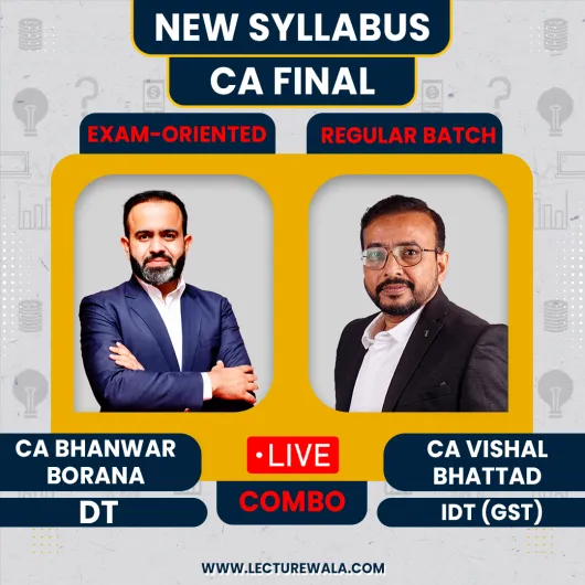 CA Final Combo New DT Exam- Oriented & IDT Regualr Combo Classes By CA Bhanwar Borana & CA Vishal Bhattad : /Google Drive Live Online Classes 