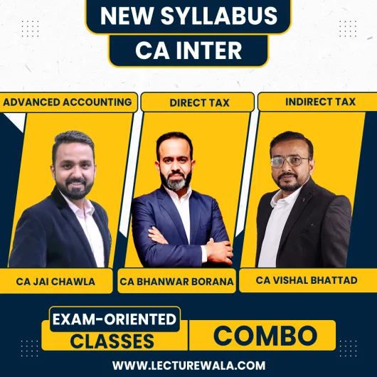 CA Jai Chawla Adv.Accounts,CA Bhanwar Borana & CA Vishal Bhattad Taxation Exam-Oriented Online Combo Clases For CA Inter