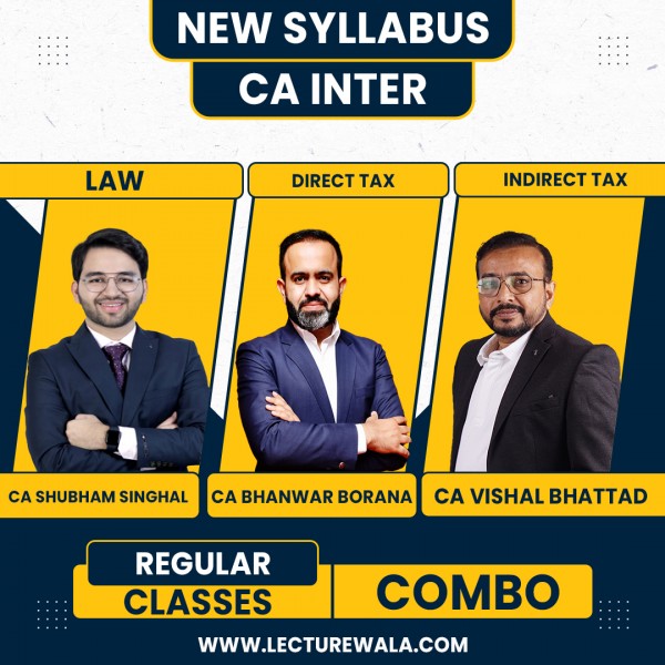 CA Inter Combo (Law, DT, IDT) ICAI New Pattern Regular Batch by CA Shubham Singhal, CA Bhanwar Borana, CA Vishal Bhattad: Online Classes.