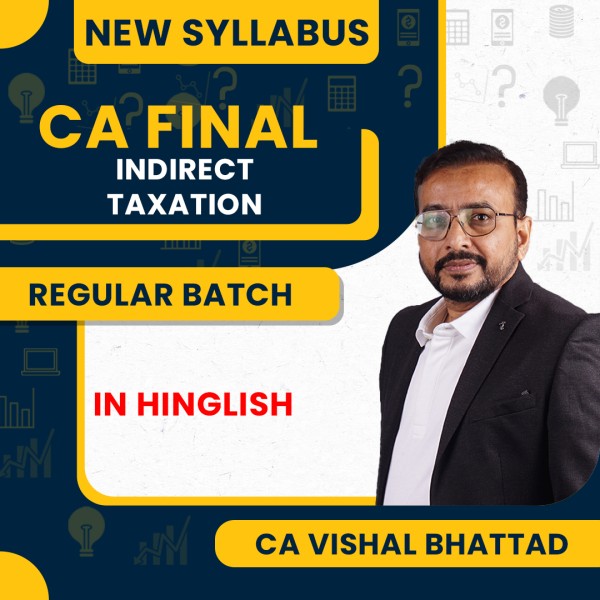 CA Vishal Bhattad Indirect Tax Regular In-Depth Recorded Guided Online Classes For CA Final New Syllabus