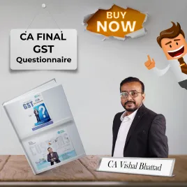 CA/CS/CMA Final Indirect Tax Questionnaire by CA Vishal Bhattad CA/CS/CMA Final Indirect Tax Questionnaire by CA Vishal Bhattad