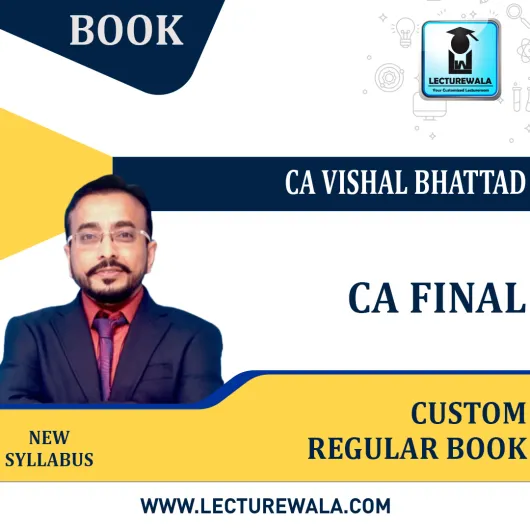 CA Final Custom Regular Book Material by CA Vishal Bhattad : Study Material.