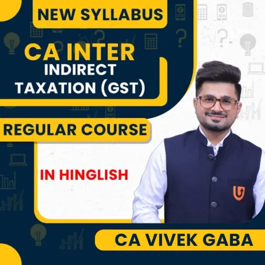 CA Vivek Gaba Indirect Taxation (GST) Regular Batch Classes For CA Inter