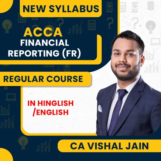 CA Vishal Jain Financial Reporting (FR) Regular Online Classes For ACCA CA Vishal Jain Financial Reporting (FR) Regular Online Classes For ACCA