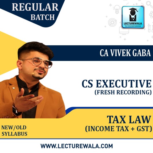 CS Executive Tax Law  (GST , Custom & Income Tax)  Regular Course By CA Vivek Gaba : Pen drive / Online classes.