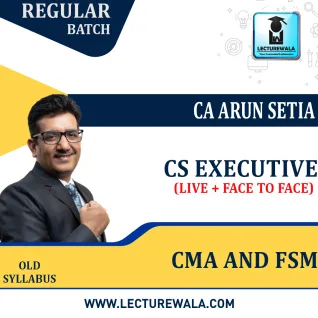CS Executive CMA and FSM Face to Face And Live Batch COMBO Old Syllabus Regular Course by CA Arun Setia CS Executive CMA and FSM Face to Face And Live Batch COMBO Old Syllabus Regular Course by CA Arun Setia