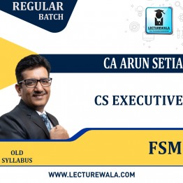CS Executive FSM OLD Syllabus Regular Course : Video Lecture + Study Material by CA Arun Setia