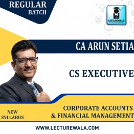  CS Executive Corporate  Accounts & Financial Management (New Syllabus) Regular Course : Video Lecture + Study Material by CA Arun Setia