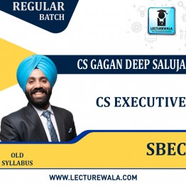 CS Executive SBEC  (Old Syllabus) Regular Course By CS Gagan Deep Saluja : Online Classes